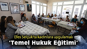 Efes Selçuk’ta kadınlara uygulamalı ‘Temel Hukuk Eğitimi’