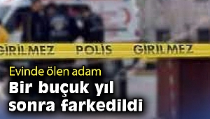 Evinde ölen adamın cesedi bir buçuk yıl sonra fark edildi