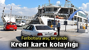 Feribotlara araç binişinde kredi kartı kolaylığı