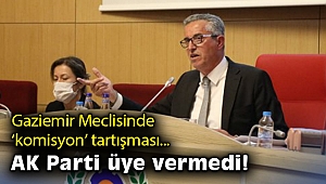 Gaziemir Meclisinde 'komisyon' tartışması… AK Parti üye vermedi!