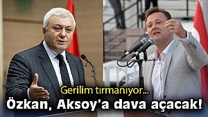 Gerilim tırmanıyor… Özkan, Aksoy’a dava açacak!