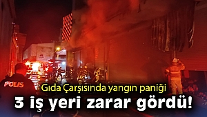 Gıda Çarşısında yangın paniği: 3 iş yeri zarar gördü