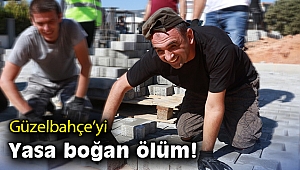 Güzelbahçe’yi yasa boğan ölüm!