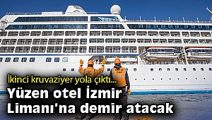 İkinci kruvaziyer yola çıktı… Yüzen otel İzmir Limanı’na demir atacak