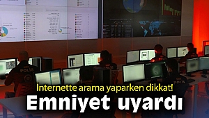 İnternette arama yaparken dikkat: Emniyet uyardı!