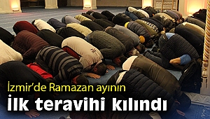 İzmir'de Ramazan ayının ilk teravihi kılındı