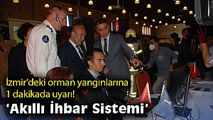 İzmir’deki orman yangınlarına 1 dakikada uyarı: “Akıllı İhbar Sistemi”