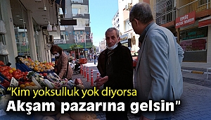 İzmir Pazarcılar Odası Başkanı Hamdin Erişen: Kim yoksulluk yok diyorsa akşam pazarına gelsin