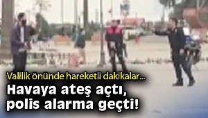 İzmir Valiliği önünde hareketli dakikalar… Havaya ateş açtı, polis alarma geçti!