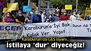 Karaburun’da GES isyanı: İstilaya ‘dur’ diyeceğiz!