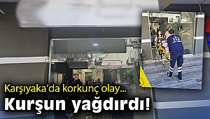 Karşıyaka'da korkunç olay: Kurşun yağdırdı!