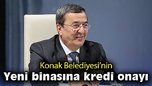 Konak Belediyesi’nin Yeni binasına kredi onayı