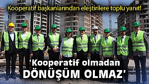 Kooperatif başkanlarından 'dönüşüm' mesajları: Kooperatif olmadan dönüşüm olmaz