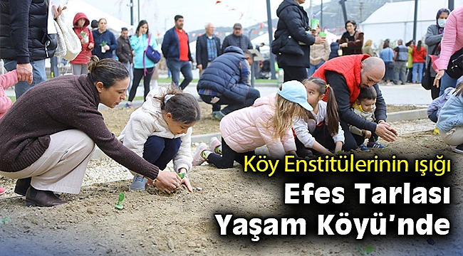 Köy Enstitülerinin ışığı Efes Tarlası Yaşam Köyü’nde