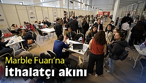 Marble Fuarı’na ithalatçı akını