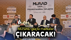 MÜSİAD güçlü markalar çıkartacak