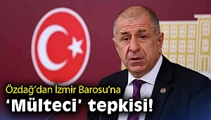 Özdağ’dan İzmir Barosu’na ‘mülteci’ tepkisi!