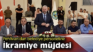 Pehlivan’dan belediye personeline ikramiye müjdesi