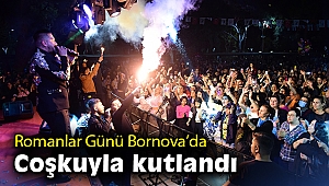 Romanlar Günü Bornova’da coşkuyla kutlandı