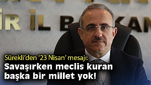 Sürekli’den ‘23 Nisan’ mesajı: Savaşırken meclis kuran başka bir millet yok!