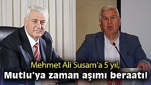 Susam’a 5 yıl, Mutlu’ya zaman aşımı beraatı