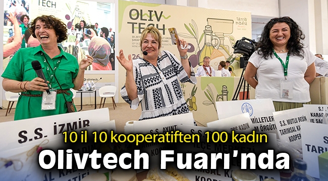 10 il 10 kooperatiften 100 kadın Olivtech Fuarı'nda
