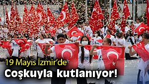 19 Mayıs İzmir'de coşkuyla kutlanıyor