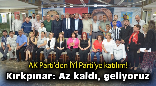 AK Parti'den İYİ Parti'ye katılım! Kırkpınar: Az kaldı, geliyoruz
