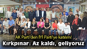 AK Parti'den İYİ Parti'ye katılım! Kırkpınar: Az kaldı, geliyoruz