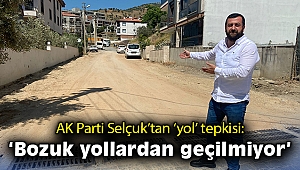 AK Parti Selçuk’tan ilçe yollarına tepki