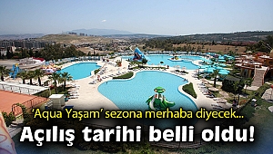Aqua Yaşam’ın açılış tarihi belli oldu!