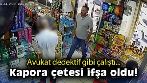 Avukat dedektif gibi çalıştı, kapora çetesi ifşa oldu!