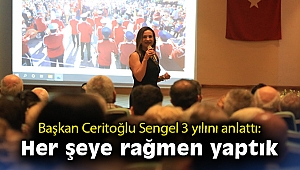 Başkan Ceritoğlu Sengel 3 yılını anlattı: Her şeye rağmen yaptık
