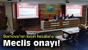 Bornova’nın kesin hesabına Meclis onayı!