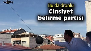 Bu da dronlu cinsiyet belirme partisi