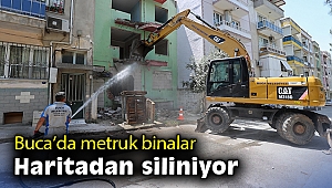 Buca’da metruk binalar haritadan siliniyor