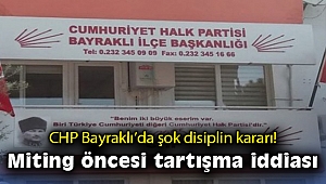 CHP Bayraklı’da şok disiplin kararı! Miting öncesi tartışma iddiası
