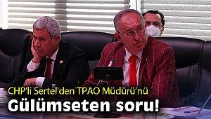 CHP'li Sertel'den TPAO Müdürü'nü gülümseten soru!