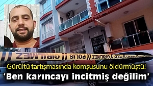 Çocuk gürültüsü yüzünden komşusunu öldürdüğü iddia edilen sanık: “Ben karıncayı incitmiş değilim”