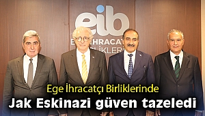 Ege İhracatçı Birliklerinde Jak Eskinazi güven tazeledi