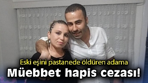 Eski eşini öldüren adama müebbet hapis cezası