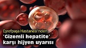 Eşrefpaşa Hastanesi’nden “gizemli hepatite” karşı hijyen uyarısı