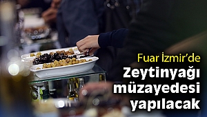 Fuar İzmir’de zeytinyağı müzayedesi yapılacak