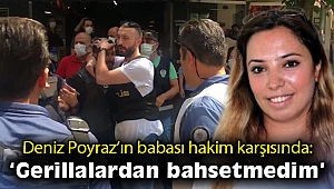 HDP saldırısında öldürülen Deniz Poyraz’ın babası hakim karşısında