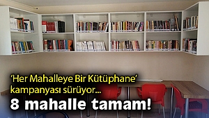 “Her Mahalleye Bir Kütüphane” kampanyası sürüyor… Kütüphaneler 8 mahallede hizmete alındı