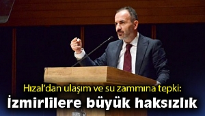 Hızal’dan ulaşım ve su zammına tepki: İzmirlilere büyük haksızlık