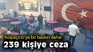 İçerisinde ‘Kolpaçino’ kumarhanesin de olduğu çok sayıda adrese baskın yapıldı