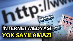 İNTERNET MEDYASI DAHA FAZLA YOK SAYILAMAZ!