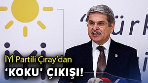 İYİ Partili Çıray’dan ‘koku’ çıkışı!