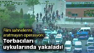 İzmir'de film sahnelerini aratmayan operasyon: Torbacıları uykularında yakaladı